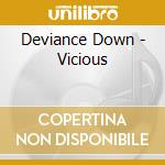 Deviance Down - Vicious cd musicale di Deviance Down