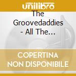 The Groovedaddies - All The Good Things I'Ve Got