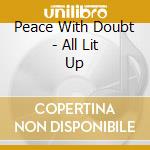 Peace With Doubt - All Lit Up cd