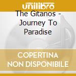 The Gitanos - Journey To Paradise cd musicale di The Gitanos