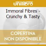 Immoral Fibres - Crunchy & Tasty cd