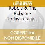 Robbie & The Robots - Todaysterday Demo cd
