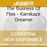 The Business Of Flies - Kamikaze Dreamer cd musicale di The Business Of Flies
