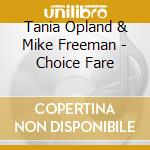 Tania Opland & Mike Freeman - Choice Fare cd