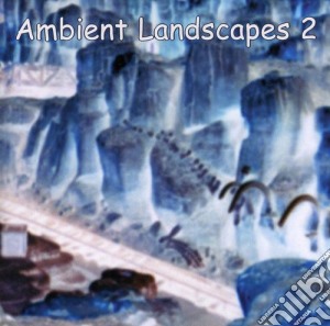 Ambient Landscapes 2 cd musicale di Ambient Landscapes 2