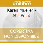 Karen Mueller - Still Point cd