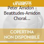 Peter Amidon - Beatitudes-Amidon Choral Arrangements cd