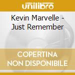 Kevin Marvelle - Just Remember cd