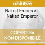 Naked Emperor - Naked Emperor cd