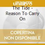 The Tide - Reason To Carry On cd
