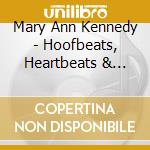 Mary Ann Kennedy - Hoofbeats, Heartbeats & Wings cd musicale di Mary Ann Kennedy