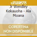Jr Wendley Kekauoha - Ala Moana cd