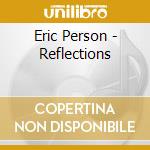Eric Person - Reflections cd musicale di Eric Person
