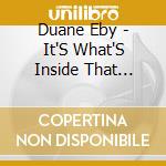Duane Eby - It'S What'S Inside That Counts cd musicale di Duane Eby