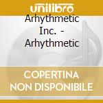 Arhythmetic Inc. - Arhythmetic cd
