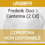 Frederik Doci - Canterina (2 Cd) cd musicale di Frederik Doci