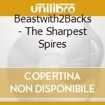 Beastwith2Backs - The Sharpest Spires cd