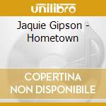 Jaquie Gipson - Hometown cd