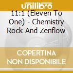 11:1 (Eleven To One) - Chemistry Rock And Zenflow cd