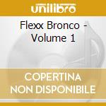 Flexx Bronco - Volume 1 cd