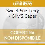 Sweet Sue Terry - Gilly'S Caper cd