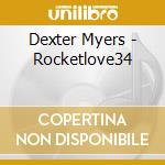 Dexter Myers - Rocketlove34 cd musicale di Dexter Myers