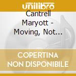 Cantrell Maryott - Moving, Not Leaving cd
