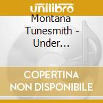 Montana Tunesmith - Under Yellowstone Skies cd musicale di Montana Tunesmith