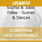 Sophia & Julian Pallas - Scenes & Dances