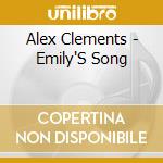 Alex Clements - Emily'S Song cd musicale di Alex Clements