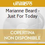 Marianne Beard - Just For Today cd