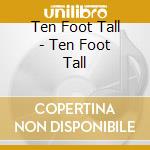 Ten Foot Tall - Ten Foot Tall cd
