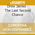 Drew James - The Last Second Chance cd