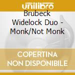 Brubeck Widelock Duo - Monk/Not Monk cd
