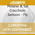 Melanie & Sal Cracchiolo Jackson - Fly cd