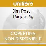 Jim Post - Purple Pig cd