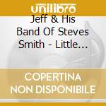 Jeff & His Band Of Steves Smith - Little Romance cd