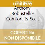 Anthony Robustelli - Comfort Is So Rare cd