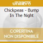 Chickpeas - Bump In The Night cd