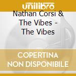 Nathan Corsi & The Vibes - The Vibes cd