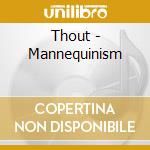 Thout - Mannequinism cd