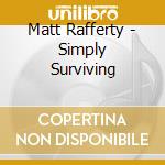Matt Rafferty - Simply Surviving cd