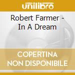 Robert Farmer - In A Dream cd