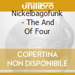 Nickelbagofunk - The And Of Four cd
