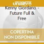 Kenny Giordano - Future Full & Free cd