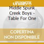Middle Spunk Creek Boys - Table For One cd