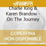 Charlie King & Karen Brandow - On The Journey cd