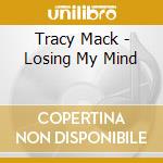 Tracy Mack - Losing My Mind cd