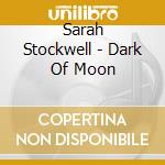 Sarah Stockwell - Dark Of Moon cd