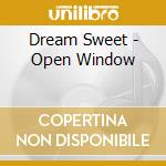 Dream Sweet - Open Window cd musicale di Dream Sweet